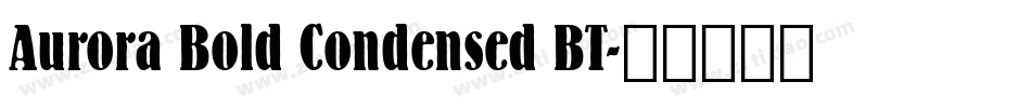 Aurora Bold Condensed BT字体转换